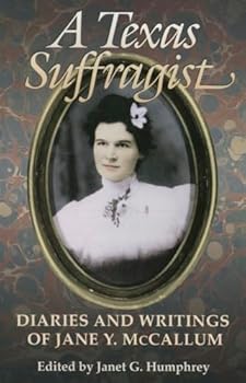Paperback A Texas Suffragist: Diaries and Writings of Jane Y. McCallum Book