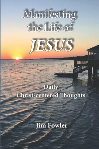 MANIFESTING THE LIFE OF JESUS: Daily Readings on the Christ-Life (The Jesus Series of Daily Readings)