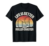 Life Is Better On A Roller Coaster Fun Spaß Freizeitpark Fan T-Shirt