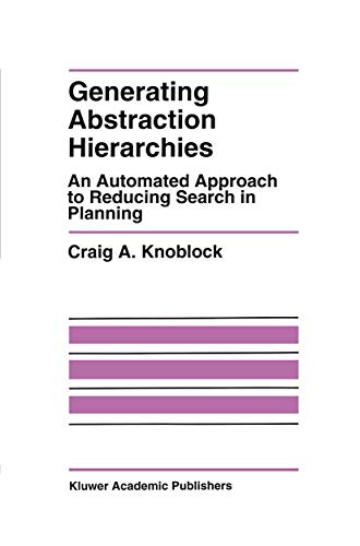 Generating Abstraction Hierarchies: An Automated Approach to Reducing Search in Planning (The Springer International Series in Engineering and Computer Science, 214)