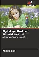 Figli di genitori con disturbi psichici (Italian Edition) 6208907861 Book Cover