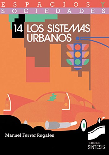Los sistemas urbanos: los países industrializados del hemisferio norte e Iberoamérica (Espacios y sociedades nº 14) (Spanish Edition)