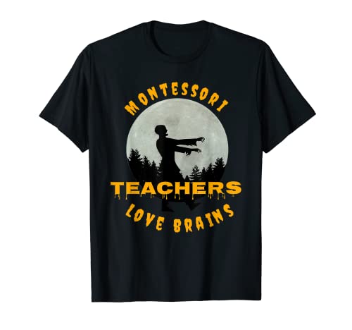 Montessori Teachers Love Brains - Divertente regalo di Halloween Maglietta