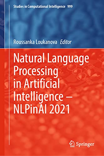 Natural Language Processing in Artificial Intelligence ― NLPinAI 2021 (Studies in Computational Intelligence, 999)