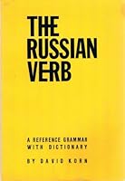 The Russian verb;: A detailed study of the Russian verb including verb formation, aspects, conjugation, reflexive verb, government, stress, prefixes, ... dictionary of over 3000 Russian verbs B0006FDYE8 Book Cover