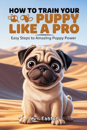 How to Train Your Puppy Like a Pro: Easy Steps