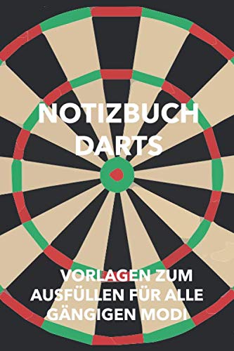 Preisvergleich Produktbild Notizbuch Darts: Punkteheft fürs Dartspiel zum selber ausfüllen / 130 Seiten / A5 / Punktetabellen für Modi: 501, 301 und Cricket bzw. Tactics / bis 6 Spieler / Vorlage für über 100 Spiele
