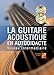 Produktbild La guitare acoustique en autodidacte - Intermédiaire Livre + CD + DVD