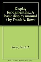 Display fundamentals,: A basic display manual / by Frank A. Rowe B0006XL5PA Book Cover