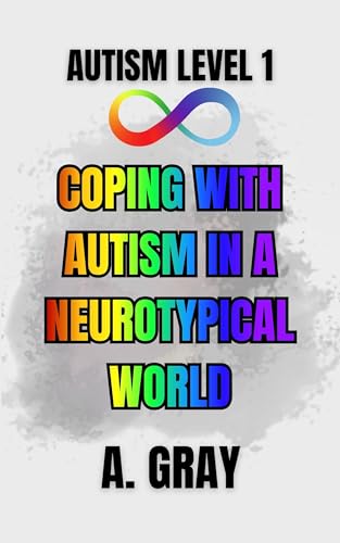 Coping With Autism in a Neurotypical World: How to Understand