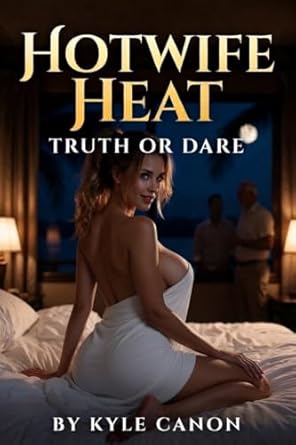 Hotwife Heat: Truth or Dare (The Resort Book 2)