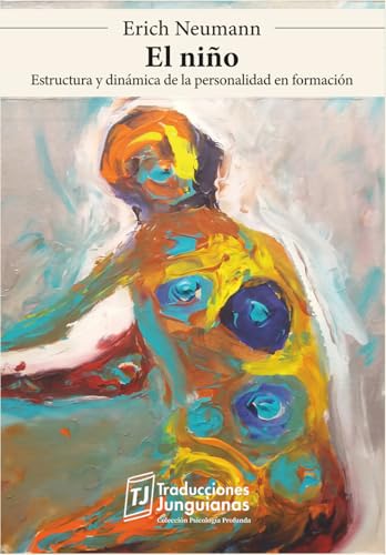 El niño.: Estructura y dinámica de la personalidad en formación. (Traducciones Junguianas)