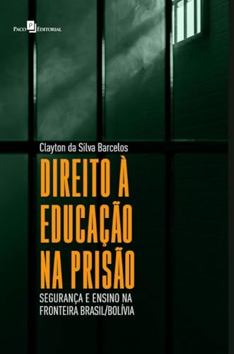 Direito à educação na prisão: segurança e ensino na fronteira Brasil/Bolívia