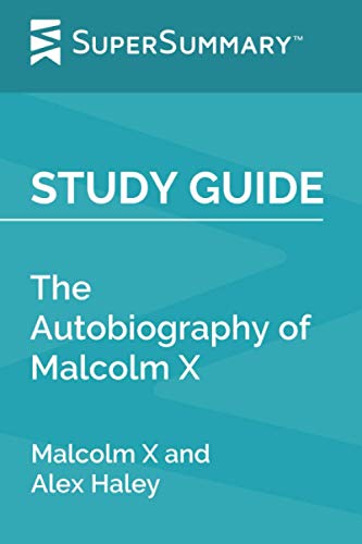 Study Guide: The Autobiography of Malcolm X by Malcolm X and Alex Haley (SuperSummary)