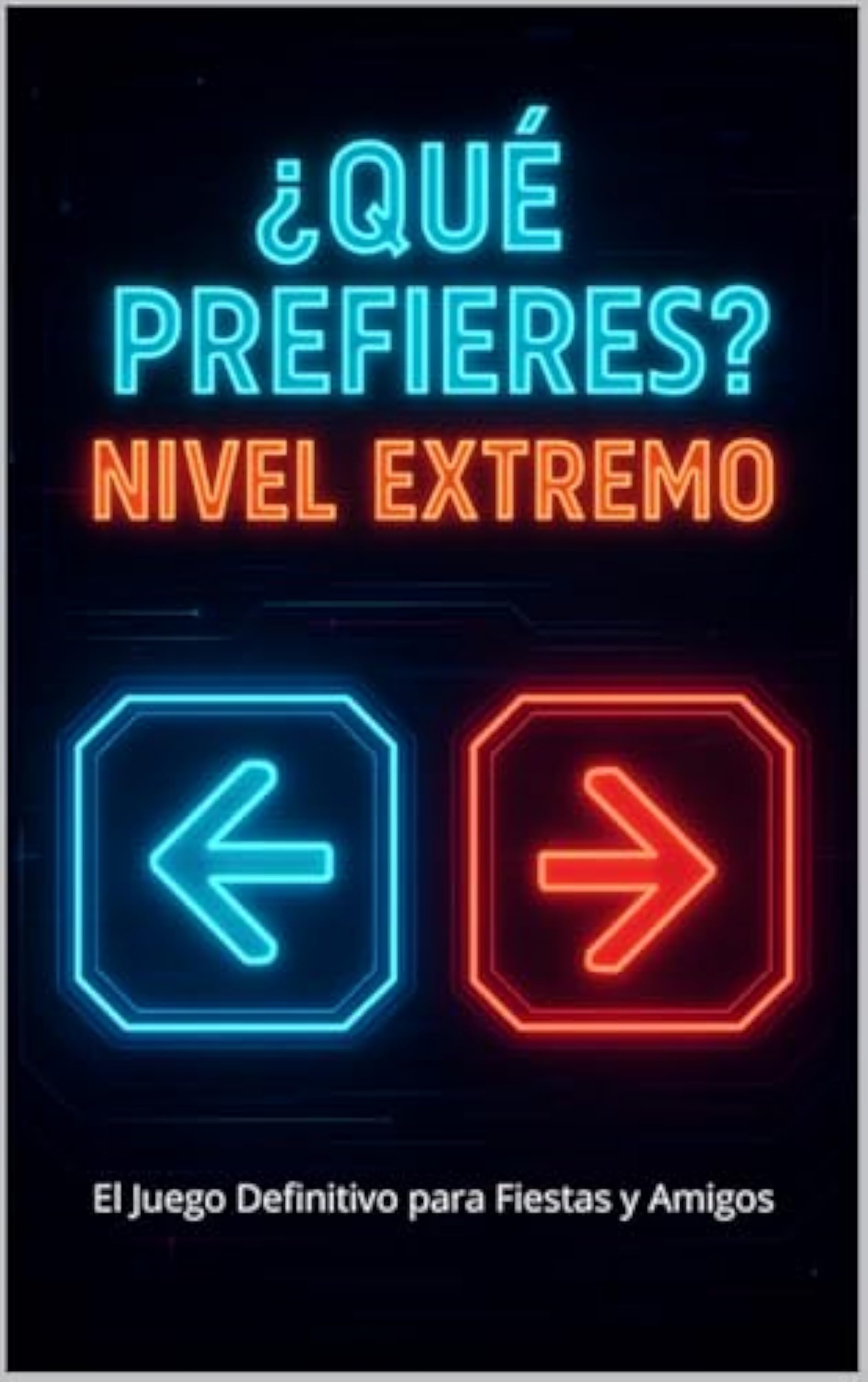 ¿Qué Prefieres? Nivel Extremo: El Juego Definitivo para Fiestas y Amigos | Libro de Preguntas y Retos para Adolescentes y Jóvenes | El Regalo Perfecto