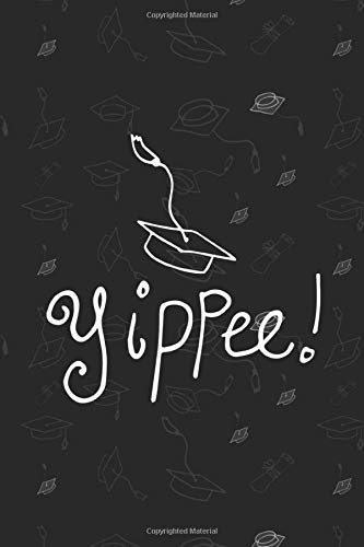 Yippee! Notebook: graduation journal Notebook, graduation journal Journal gift: Lined Notebook / Journal Gift, 110 Pages, 6x9, Soft Cover, Matte Finish
