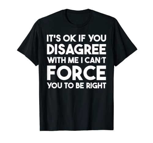 Dad Joke Pun Saying It's Ok If You Disagree With Me Camiseta
