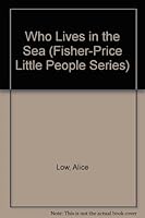 Who Lives in the Sea (Fisher-Price Little People Series) 087135182X Book Cover