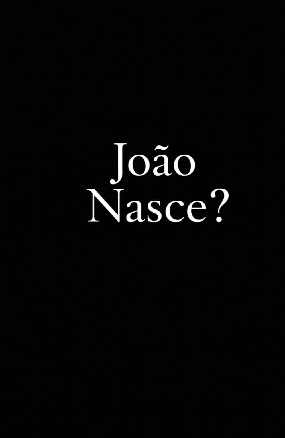 João Nasce?