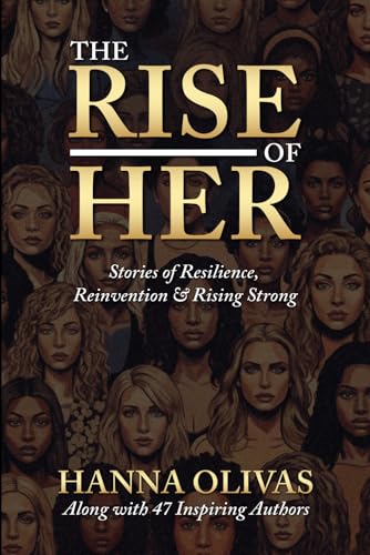 The Rise of Her: Stories of Resilience, Reinvention & Rising