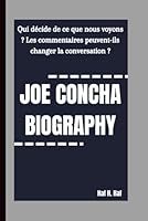 BIOGRAPHIE DE JOE CONCHA: Qui décide de ce que nous voyons ? Les commentaires peuvent-ils changer la conversation ? B0FTXZFZM8 Book Cover