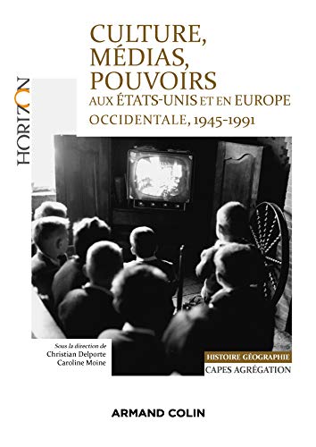 Télécharger Culture, médias, pouvoirs aux États-Unis et en Europe occidentale, 1945-1991 : Capes-Agrégation H Gratuit