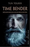 Time Bender: Der Mann der kam, um die Erde zu retten