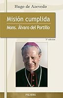 Misión cumplida: Mons. Álvaro del Portillo 8498407230 Book Cover
