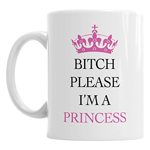 Bitch Please I'm A Princess Ceramic Novelty Coffee Mug Girlfriend Wife Cover