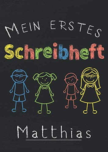 Mein erstes Schreibheft Matthias: A4 Schreiblernheft für die 1.Klasse zum schreiben lernen I Lineatur 1 zum Schulstart I Geschenk zur Einschulung I Übungsheft mit 3 Linien