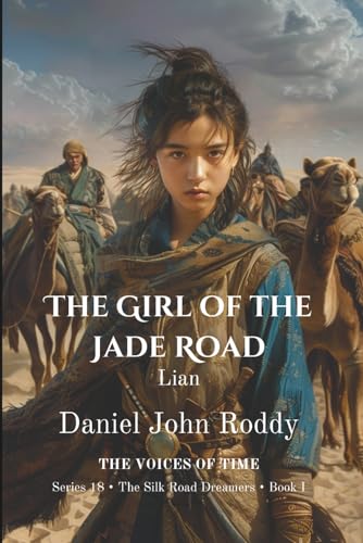 The Girl of the Jade Road: Lian (Series 18: The Silk Road Dreamers)