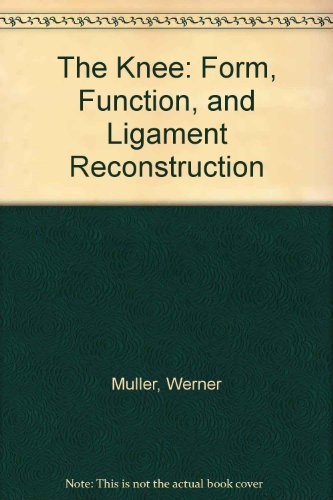 The Knee: Form, Function, and Ligament Reconstr... 0387117164 Book Cover