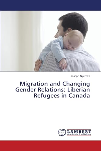 Migration and Changing Gender Relations: Liberian Refugees in Canada
