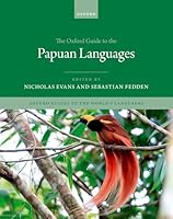 The Oxford Guide to the Papuan Languages (Oxford Guides to the World's Languages) 0198849486 Book Cover