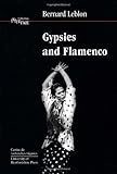 Gypsies and Flamenco: The Emergence of the Art of Flamenco in Andalusia, Interface Collection Volume 6 - Bernard Leblon