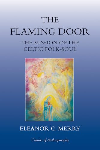 The Flaming Door: The Mission of the Celtic Folk-Soul (Classics of Anthroposophy)