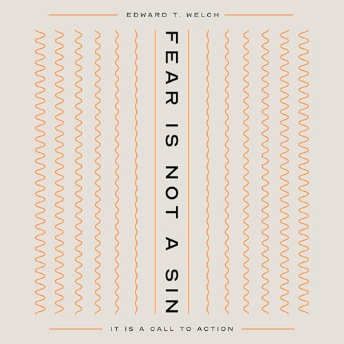 Fear Is Not a Sin -- Edward T. Welch episode artwork