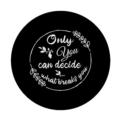 Only You Can Decide What Breaks You Cursebreaker Only You PopSockets Swappable PopGrip, Black - Image 3