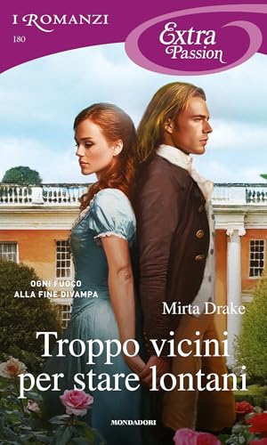 Troppo vicini per stare lontani (I Romanzi Extra Passion)