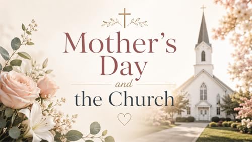 Mother's Day and the Church