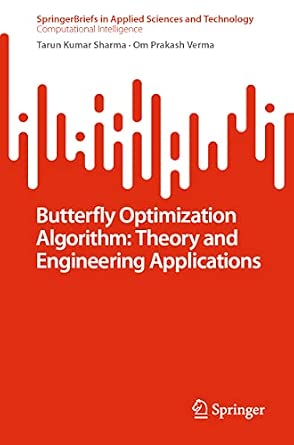 Butterfly Optimization Algorithm: Theory and Engineering Applications 1st ed. 2022 Edition Butterfly Optimization Algorithm: Theory and Engineering Applications 1st ed. 2022 Edition book cover