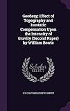  Geodesy; Effect of Topography and Isostatic Compensation Upon the Intensity of Gravity (Second Paper) by William Bowie
