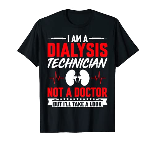 I'm a Dialysis Technician Not a Doctor but I'll Take a Look Camiseta