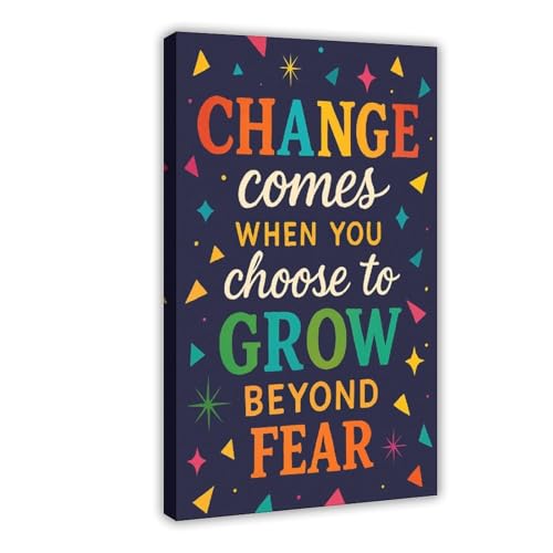 Change Comes When You Choose to Grow Beyond Fear Poster