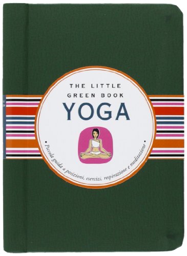 Yoga. Piccola guida a posizioni, esercizi, respirazione e meditazione Yoga. Piccola guida a posizioni, esercizi, respirazione e meditazione