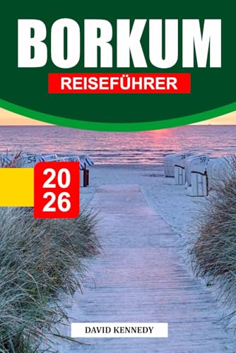 BORKUM REISEFÜHRER 2026: Erkunden Sie windgepeitschte Strände, Naturpfade und entspannende Inseln an der deutschen Nordseeküste