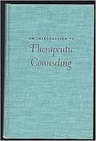 An introduction to therapeutic counseling B0006ASBKA Book Cover