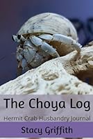 The Choya Log : A Planner for Hermit Crab Owners 1650609787 Book Cover