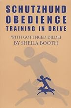 Schutzhund Obedience - Training in Drive By Sheila Booth,Gottfried Dildei