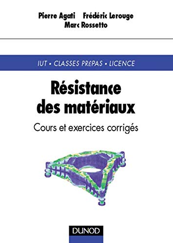 Résistance des matériaux : IUT - Classes prépas - Licence : Cours et exercices corrigés